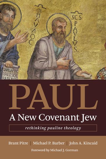 Paul, a New Covenant Jew - Brant Pitre - Michael P. Barber - John A. Kincaid