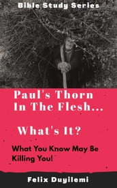 Paul s Thorn in the Flesh: What s It?