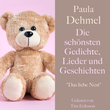 Paula Dehmel: Die schönsten Gedichte, Lieder und Geschichten für Kinder - Paula Dehmel - Tim Eriksson