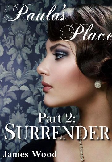 Paula's Place, part 2: Surrender - James Wood