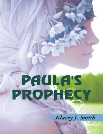 Paula's Prophecy - Klacey J. Smith
