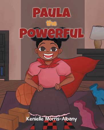 Paula the Powerful - Kenielle Morris-Albany