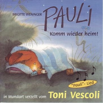 Pauli - Komm wieder heim! (Schweizer Mundart) - TONI VESCOLI