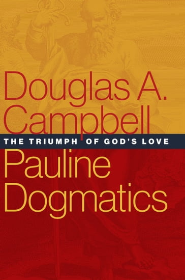 Pauline Dogmatics - Douglas A. Campbell