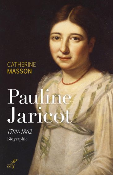 Pauline Jaricot - 1799-1862 - MASSON CATHERINE - Jean-Dominique Durand