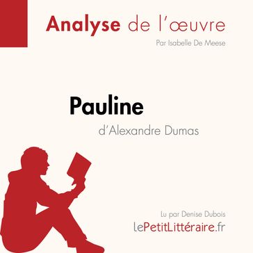 Pauline d'Alexandre Dumas (Analyse de l'oeuvre) - lePetitLitteraire - Isabelle De Meese