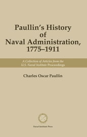 Paullin s History of Naval Administration, 1775-1911
