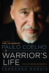 Paulo Coelho: A Warrior s Life