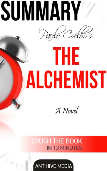 Paulo Coelho's The Alchemist: A Novel Summary - Ant Hive Media