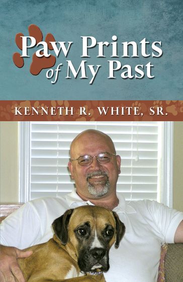 Paw Prints of My Past - Kenneth R. White