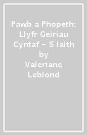 Pawb a Phopeth: Llyfr Geiriau Cyntaf - 5 Iaith