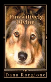  Paws itively Divine: Devotions for Dog Lovers