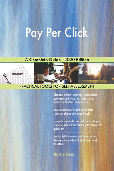 Pay Per Click A Complete Guide - 2020 Edition - Gerardus Blokdyk