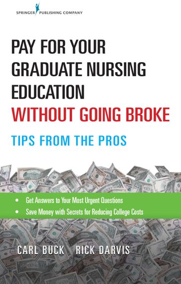 Pay for Your Graduate Nursing Education Without Going Broke - MS  CCPS Carl Buck - CPA  CCPS Rick Darvis