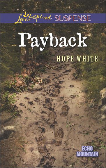 Payback (Mills & Boon Love Inspired Suspense) (Echo Mountain, Book 3) - Hope White