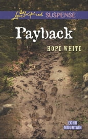 Payback (Mills & Boon Love Inspired Suspense) (Echo Mountain, Book 3)