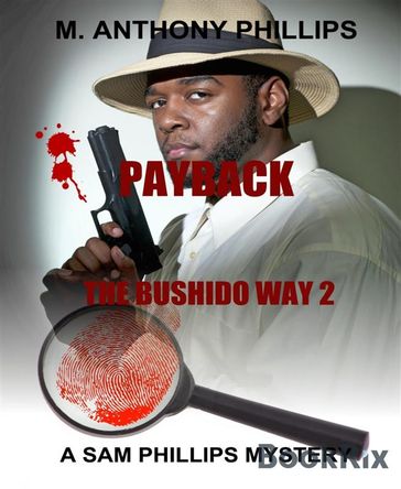Payback/the Bushido Way 2 - M. Anthony Phillips