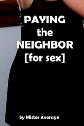 Paying the Neighbor [for Sex]