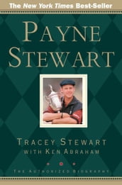 Payne Stewart: The Authorized Biography