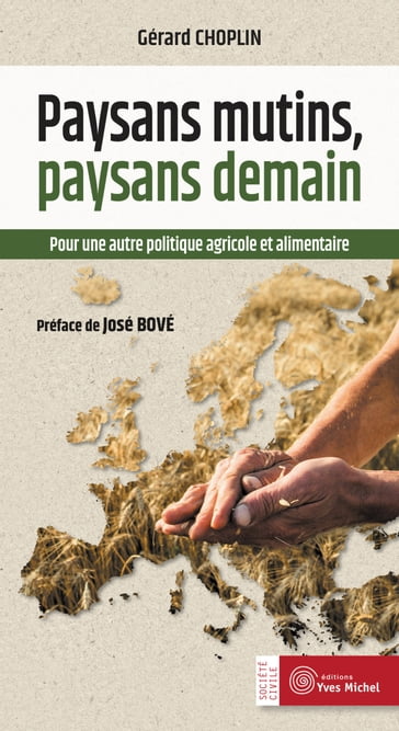 Paysans mutins, paysans demain - Gérard CHOPLIN - José Bové