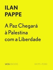 A Paz Chegará à Palestina com a Liberdade