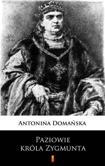 Paziowie króla Zygmunta - Antonina Domaska