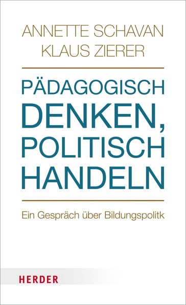 Pädagogisch denken, politisch handeln - Annette Schavan - Klaus Zierer