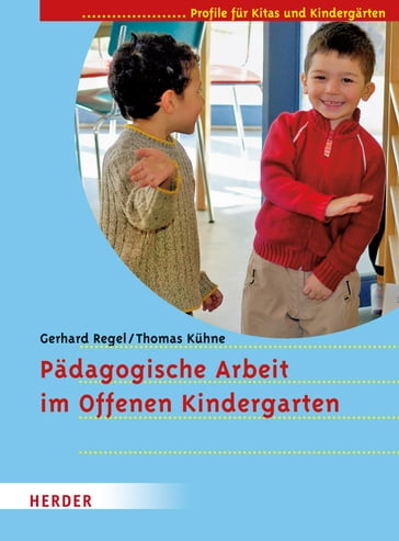 Pädagogische Arbeit im Offenen Kindergarten - Gerhard Regel
