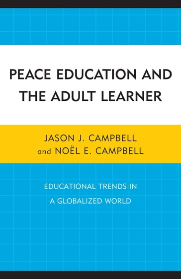 Peace Education and the Adult Learner - Noel E. Campbell - Institute for Genocide Awareness and Applied Research Jason J. Campbell
