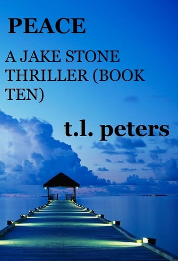 Peace, A Jake Stone Thriller (Book Ten) - T.L. Peters