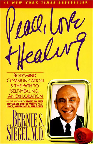 Peace, Love and Healing - Bernie S. Siegel