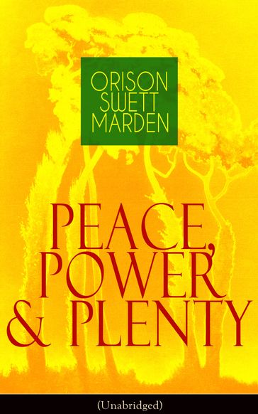 Peace, Power & Plenty (Unabridged) - Orison Swett Marden