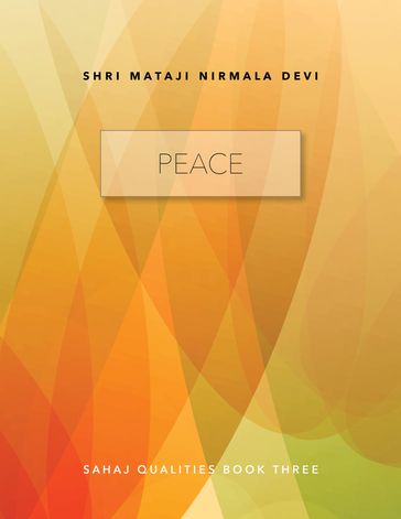 Peace  Sahaj Qualities Book Three - Shri Mataji Nirmala Devi