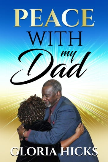 Peace With My Dad - Gloria Hicks