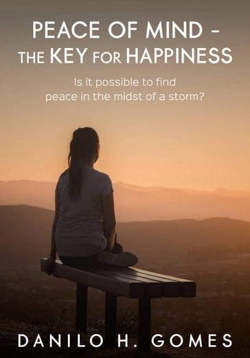 Peace of Mind - The Key for Happiness - Danilo H. Gomes