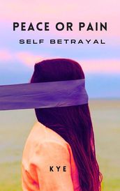 Peace or Pain: Self Betrayal