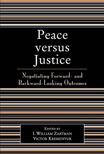 Peace versus Justice - Patrick Audebert-Lasrochas - Juan Carlos M. Beltramino - Franz Cede - Daniel Druckman - Christophe Dupont - Janice Gross Stein - Robert B. Lloyd - Paul W. Meerts - Vitaly V. Naumkin - James C. O