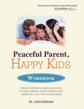 Peaceful Parent, Happy Kids Workbook