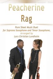 Peacherine Rag Pure Sheet Music Duet for Soprano Saxophone and Tenor Saxophone, Arranged by Lars Christian Lundholm