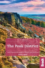 Peak District (Slow Travel): Local, characterful guides to Britain s special places