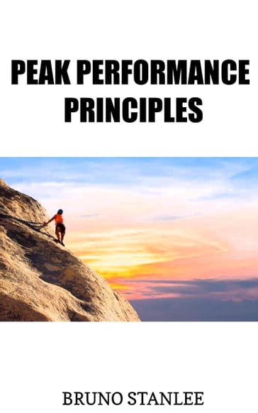 Peak Performance Principles - Bruno Stanlee