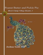 Peanut Butter and Pickle Pie: Birch Clump Village Reader, 3