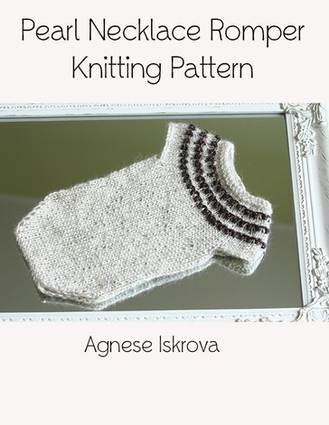 Pearl Necklace Romper Knitting Pattern - Agnese Iskrova