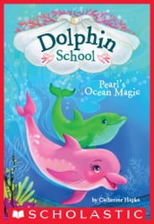 Pearl s Ocean Magic (Dolphin School #1)