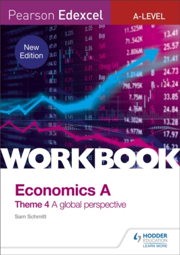 Pearson Edexcel A-Level Economics Theme 4 Workbook: A global perspective - Sam Schmitt