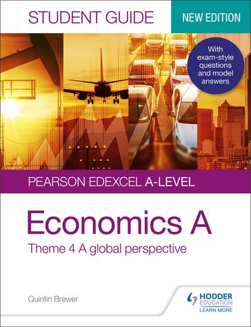 Pearson Edexcel A-level Economics A Student Guide: Theme 4 A global perspective - Quintin Brewer