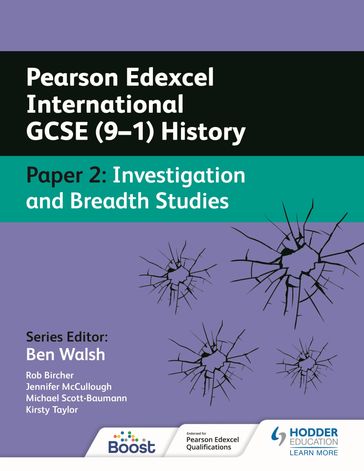 Pearson Edexcel International GCSE (91) History: Paper 2 Investigation and Breadth Studies - Rob Bircher - Kirsty Taylor - Jennifer McCullough - Michael Scott-Baumann