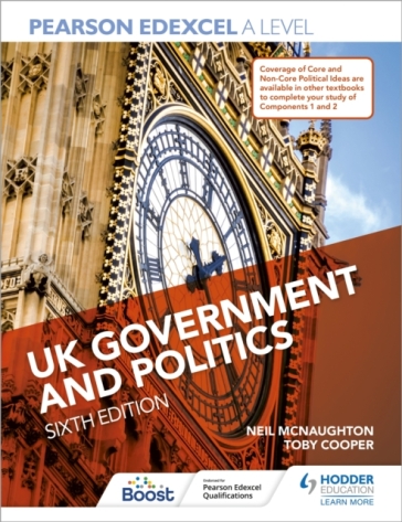 Pearson Edexcel A Level UK Government and Politics Sixth Edition - Neil McNaughton - Toby Cooper - Eric Magee