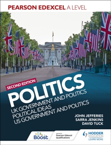 Pearson Edexcel A Level Politics 2nd edition: UK Government and Politics, Political Ideas and US Government and Politics - David Tuck - Sarra Jenkins - John Jefferies