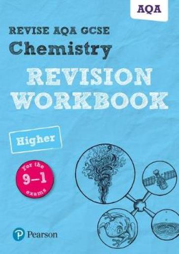Pearson REVISE AQA GCSE (9-1) Chemistry Higher Revision Workbook: For 2024 and 2025 assessments and exams (Revise AQA GCSE Science 16) - Nora Henry